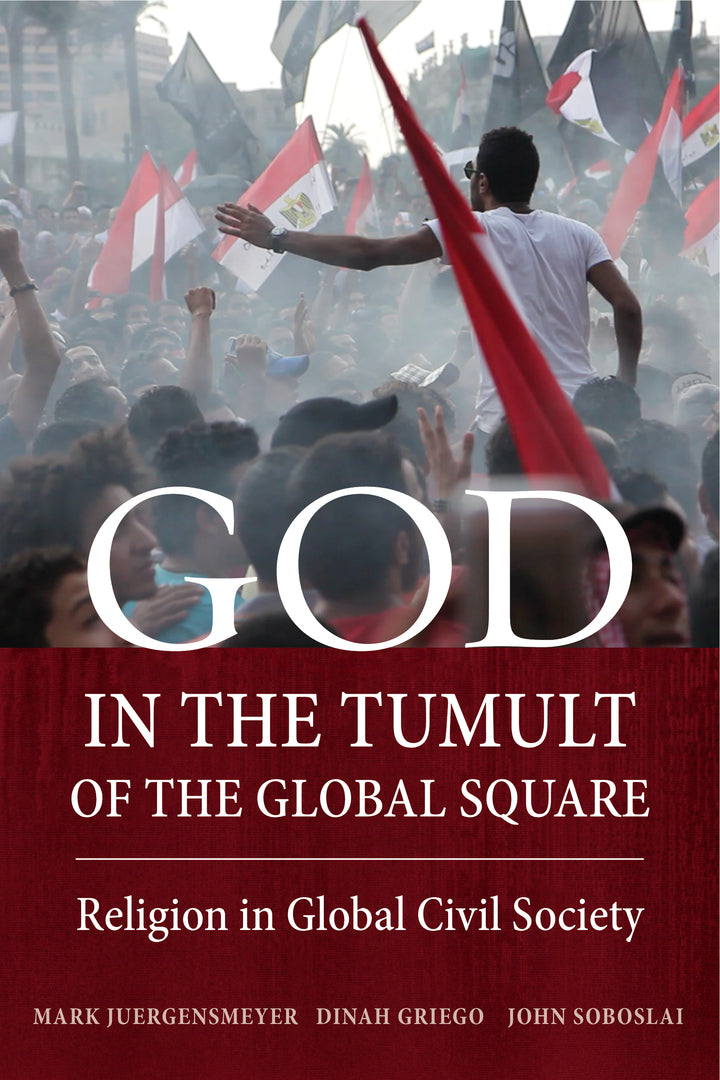 Cover image for God in the Tumult of the Global Square ISBN 9780520283473